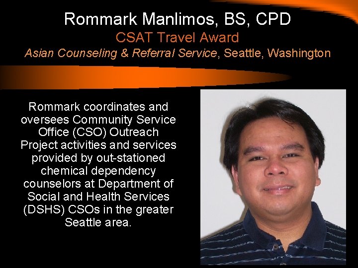 Rommark Manlimos, BS, CPD CSAT Travel Award Asian Counseling & Referral Service, Seattle, Washington