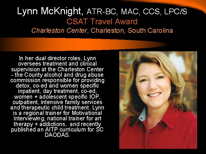 Lynn Mc. Knight, ATR-BC, MAC, CCS, LPC/S CSAT Travel Award Charleston Center, Charleston, South