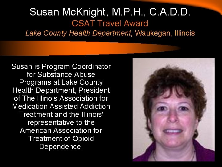 Susan Mc. Knight, M. P. H. , C. A. D. D. CSAT Travel Award