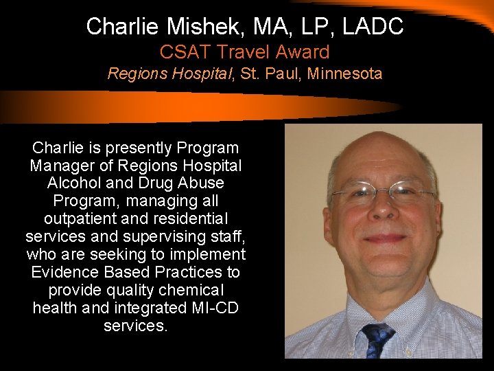 Charlie Mishek, MA, LP, LADC CSAT Travel Award Regions Hospital, St. Paul, Minnesota Charlie