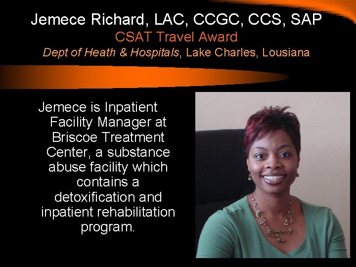 Jemece Richard, LAC, CCGC, CCS, SAP CSAT Travel Award Dept of Heath & Hospitals,