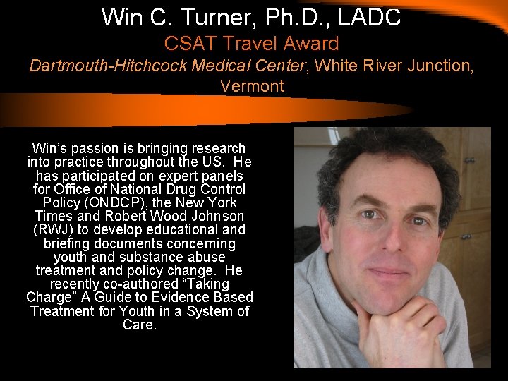 Win C. Turner, Ph. D. , LADC CSAT Travel Award Dartmouth-Hitchcock Medical Center, White