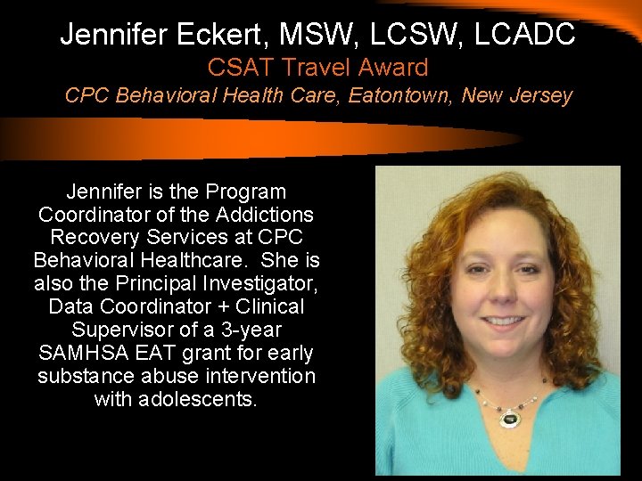 Jennifer Eckert, MSW, LCADC CSAT Travel Award CPC Behavioral Health Care, Eatontown, New Jersey