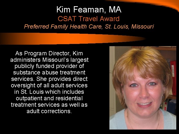 Kim Feaman, MA CSAT Travel Award Preferred Family Health Care, St. Louis, Missouri As