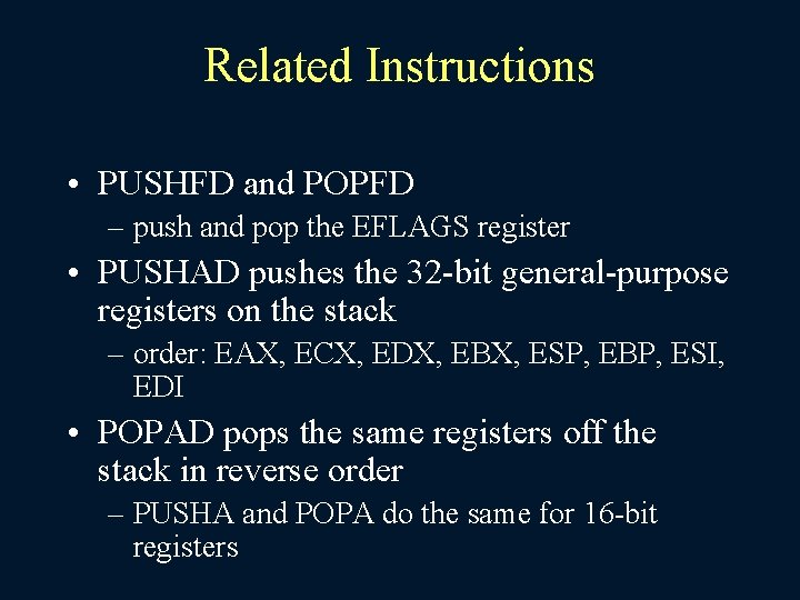 Related Instructions • PUSHFD and POPFD – push and pop the EFLAGS register •