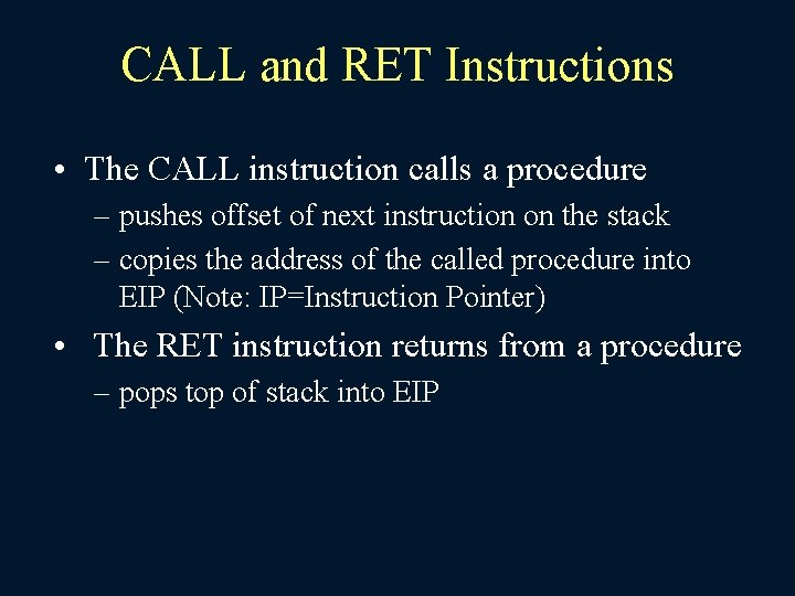 CALL and RET Instructions • The CALL instruction calls a procedure – pushes offset