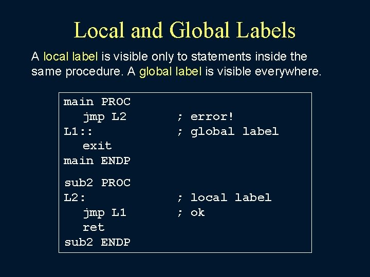 Local and Global Labels A local label is visible only to statements inside the