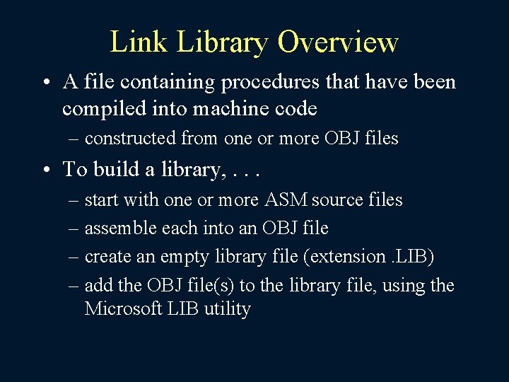 Link Library Overview • A file containing procedures that have been compiled into machine