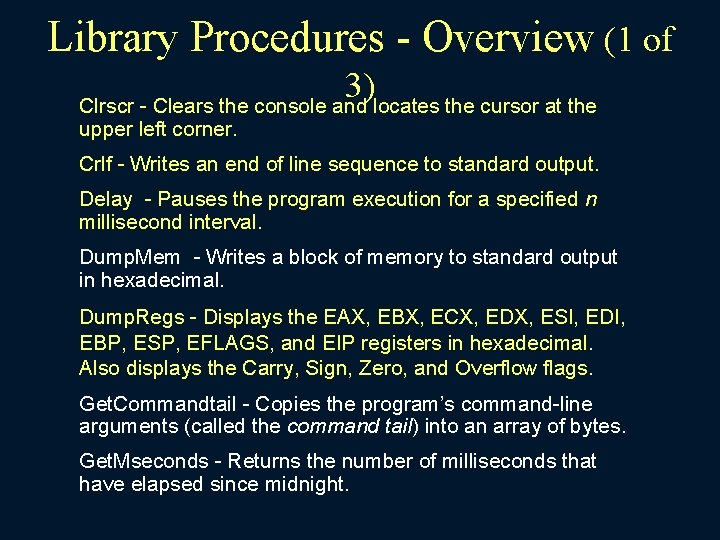 Library Procedures - Overview (1 of 3) Clrscr - Clears the console and locates