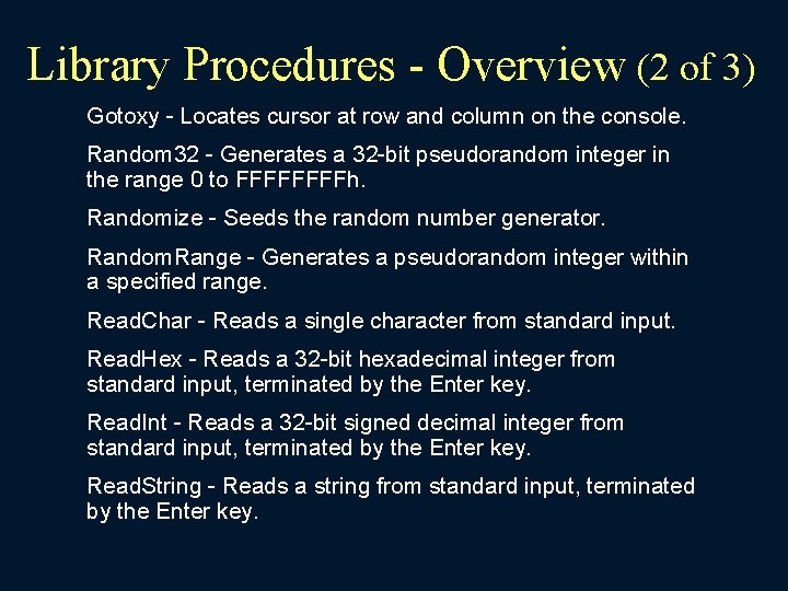 Library Procedures - Overview (2 of 3) Gotoxy - Locates cursor at row and