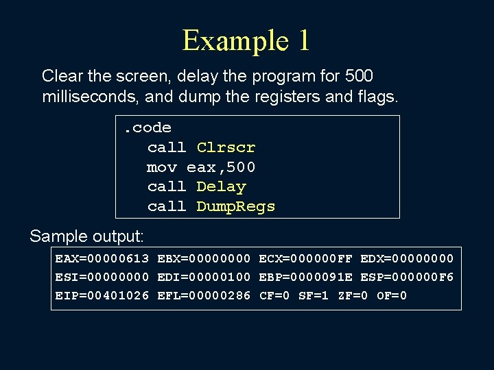 Example 1 Clear the screen, delay the program for 500 milliseconds, and dump the