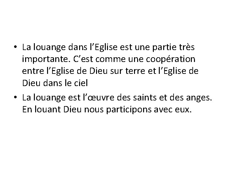  • La louange dans l’Eglise est une partie très importante. C’est comme une