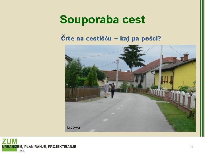 Souporaba cest Črte na cestišču – kaj pa pešci? Lipovci 13 