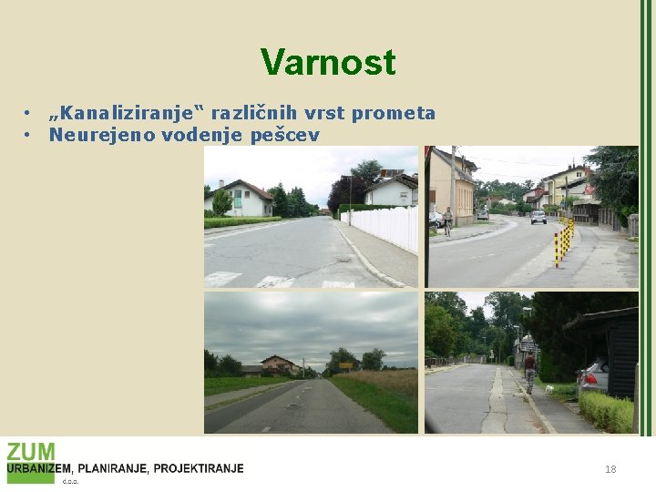 Varnost • „Kanaliziranje“ različnih vrst prometa • Neurejeno vodenje pešcev 18 