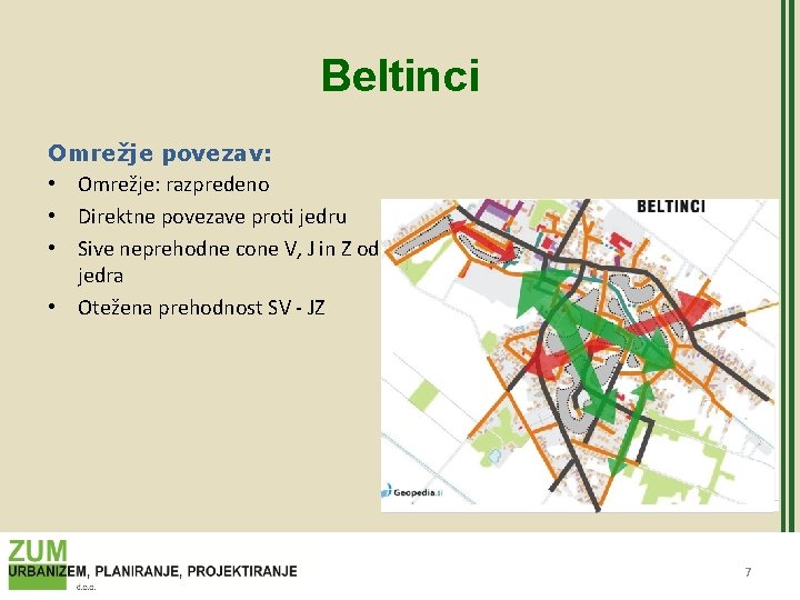 Beltinci Omrežje povezav: • Omrežje: razpredeno • Direktne povezave proti jedru • Sive neprehodne