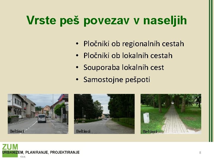 Vrste peš povezav v naseljih • • Beltinci Pločniki ob regionalnih cestah Pločniki ob