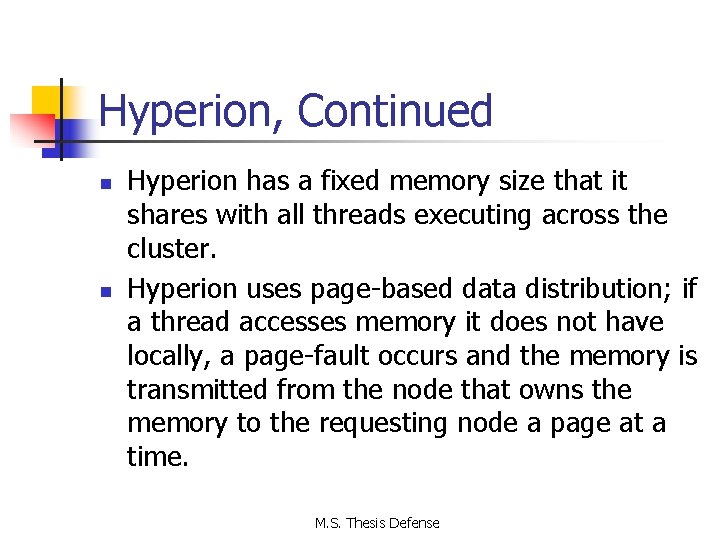 Hyperion, Continued n n Hyperion has a fixed memory size that it shares with