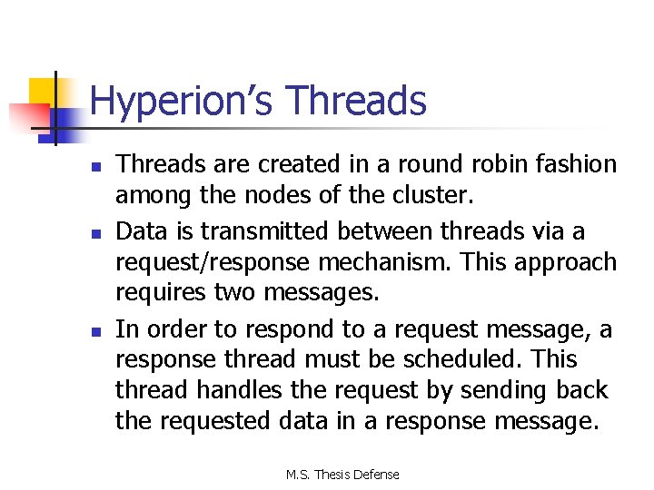 Hyperion’s Threads n n n Threads are created in a round robin fashion among