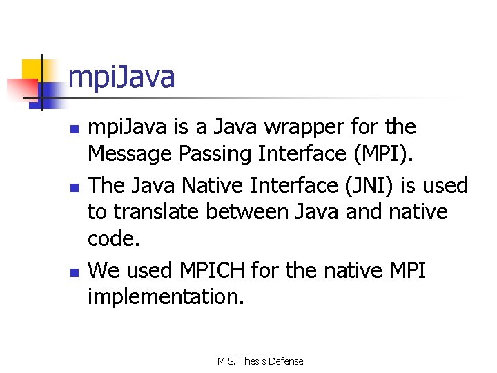 mpi. Java n n n mpi. Java is a Java wrapper for the Message