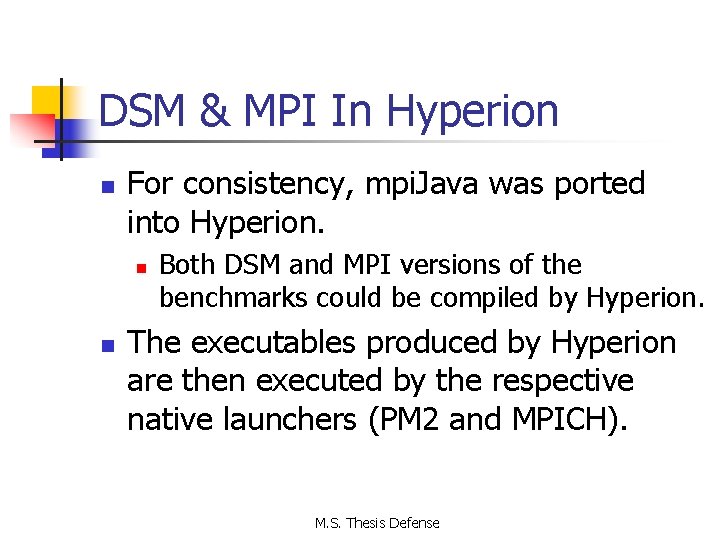 DSM & MPI In Hyperion n For consistency, mpi. Java was ported into Hyperion.