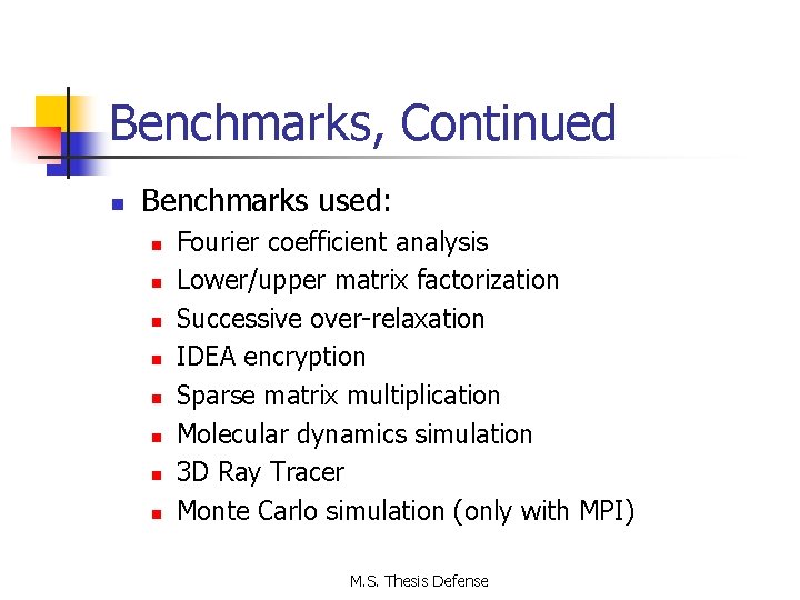 Benchmarks, Continued n Benchmarks used: n n n n Fourier coefficient analysis Lower/upper matrix
