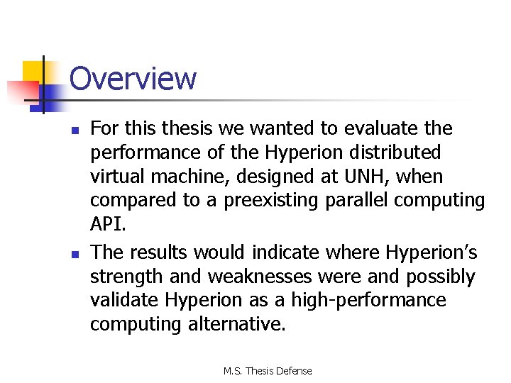 Overview n n For this thesis we wanted to evaluate the performance of the