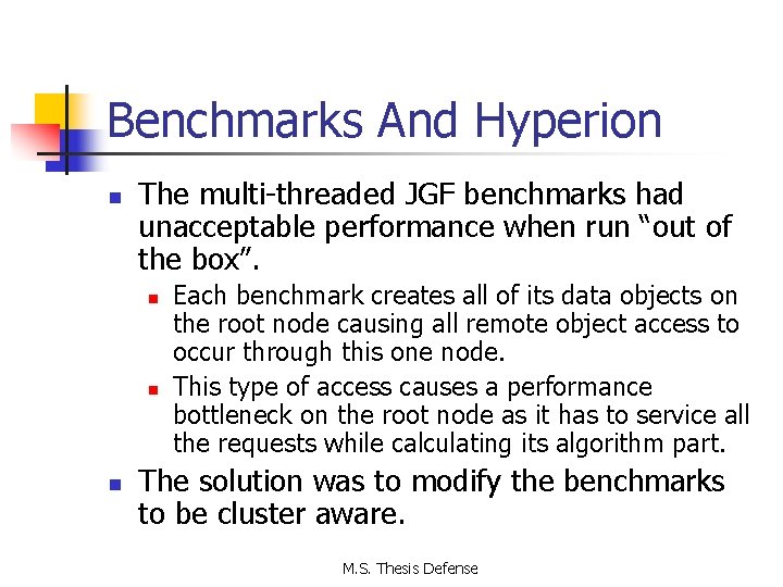 Benchmarks And Hyperion n The multi threaded JGF benchmarks had unacceptable performance when run