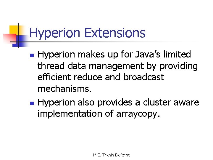 Hyperion Extensions n n Hyperion makes up for Java’s limited thread data management by