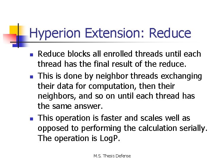 Hyperion Extension: Reduce n n n Reduce blocks all enrolled threads until each thread