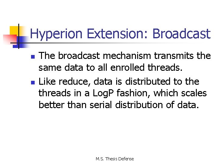 Hyperion Extension: Broadcast n n The broadcast mechanism transmits the same data to all