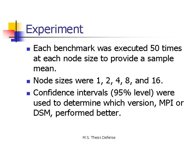 Experiment n n n Each benchmark was executed 50 times at each node size