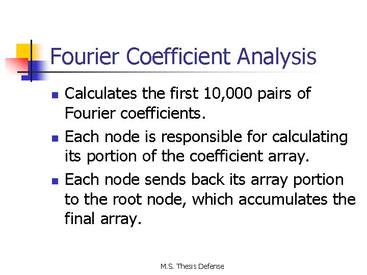 Fourier Coefficient Analysis n n n Calculates the first 10, 000 pairs of Fourier