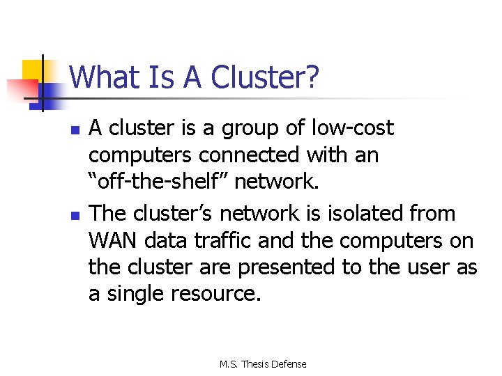 What Is A Cluster? n n A cluster is a group of low cost