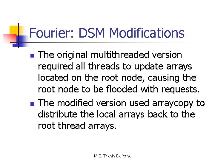 Fourier: DSM Modifications n n The original multithreaded version required all threads to update