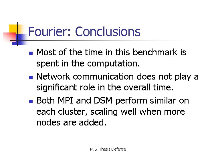 Fourier: Conclusions n n n Most of the time in this benchmark is spent