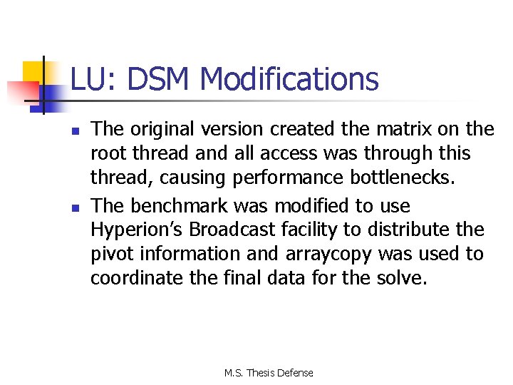 LU: DSM Modifications n n The original version created the matrix on the root
