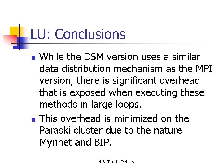 LU: Conclusions n n While the DSM version uses a similar data distribution mechanism