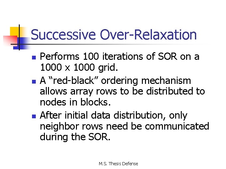 Successive Over Relaxation n Performs 100 iterations of SOR on a 1000 x 1000