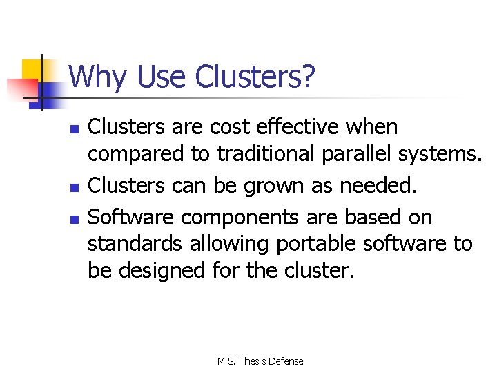 Why Use Clusters? n n n Clusters are cost effective when compared to traditional