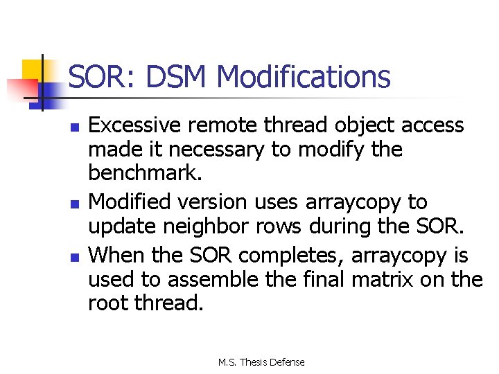 SOR: DSM Modifications n n n Excessive remote thread object access made it necessary