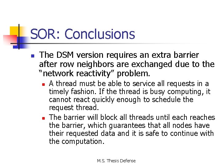 SOR: Conclusions n The DSM version requires an extra barrier after row neighbors are