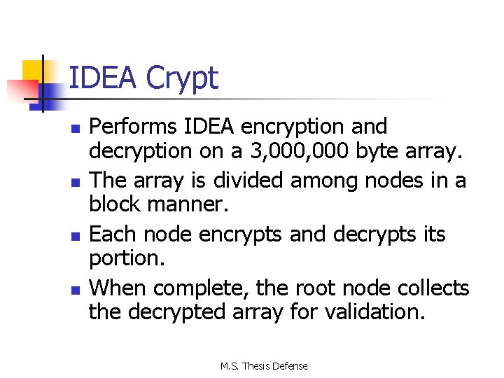 IDEA Crypt n n Performs IDEA encryption and decryption on a 3, 000 byte