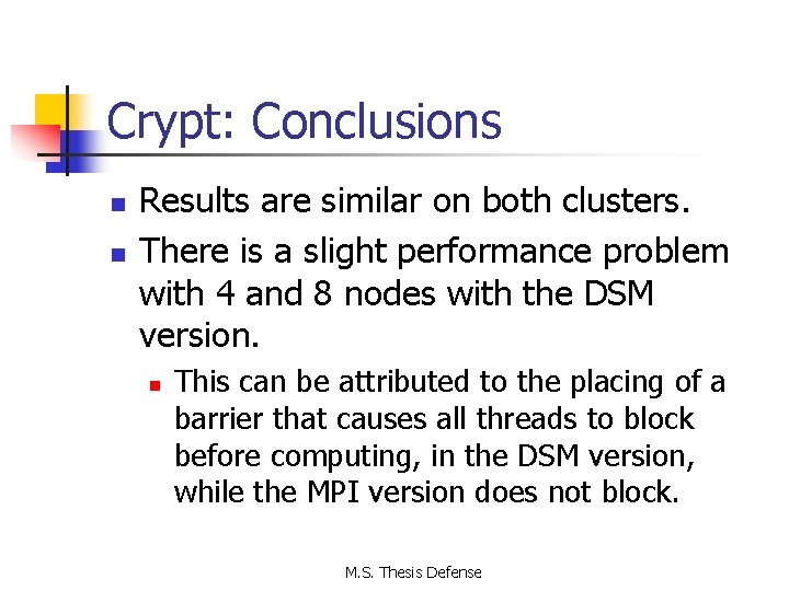 Crypt: Conclusions n n Results are similar on both clusters. There is a slight