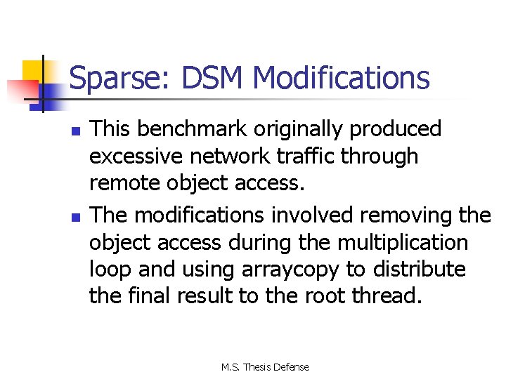 Sparse: DSM Modifications n n This benchmark originally produced excessive network traffic through remote