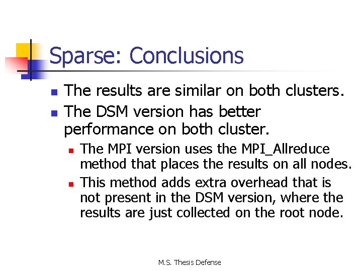 Sparse: Conclusions n n The results are similar on both clusters. The DSM version