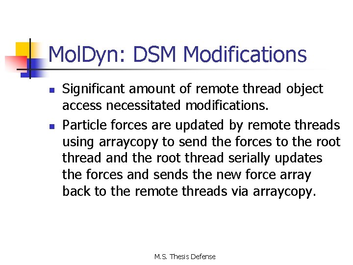 Mol. Dyn: DSM Modifications n n Significant amount of remote thread object access necessitated