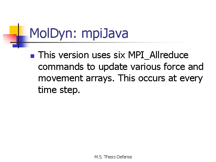 Mol. Dyn: mpi. Java n This version uses six MPI_Allreduce commands to update various