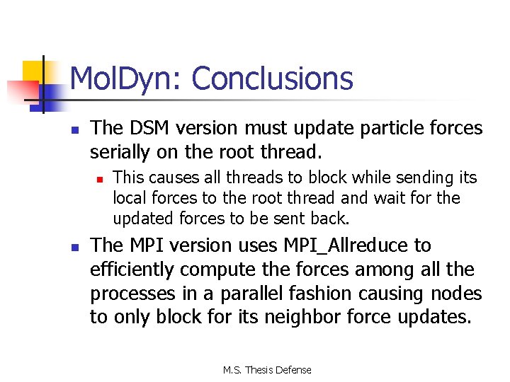 Mol. Dyn: Conclusions n The DSM version must update particle forces serially on the