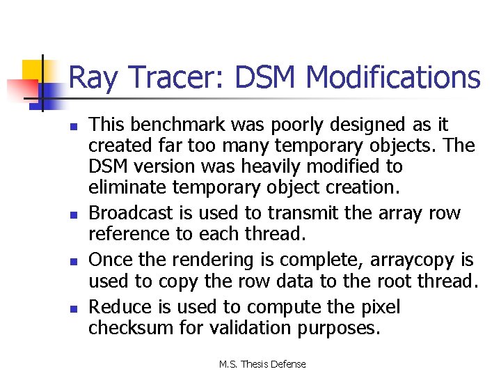 Ray Tracer: DSM Modifications n n This benchmark was poorly designed as it created