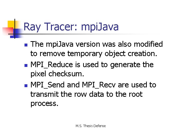 Ray Tracer: mpi. Java n n n The mpi. Java version was also modified